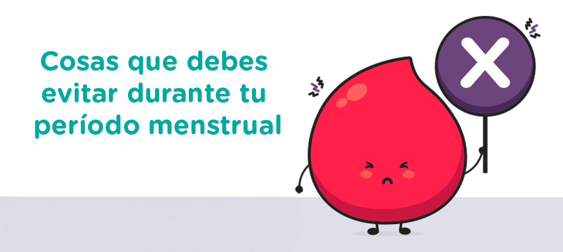 Cosas que debes evitar durante tu período menstrual